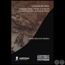 LA GUERRA DEL CHACO - Autora: GABRIELA DALLA-CORTE CABALLERO - Año 2010